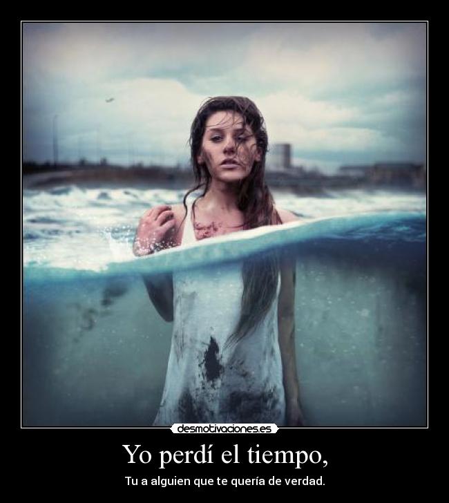 Yo perdí el tiempo, - 