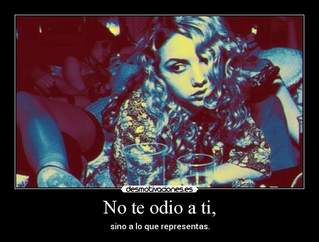 No te odio a ti, - 