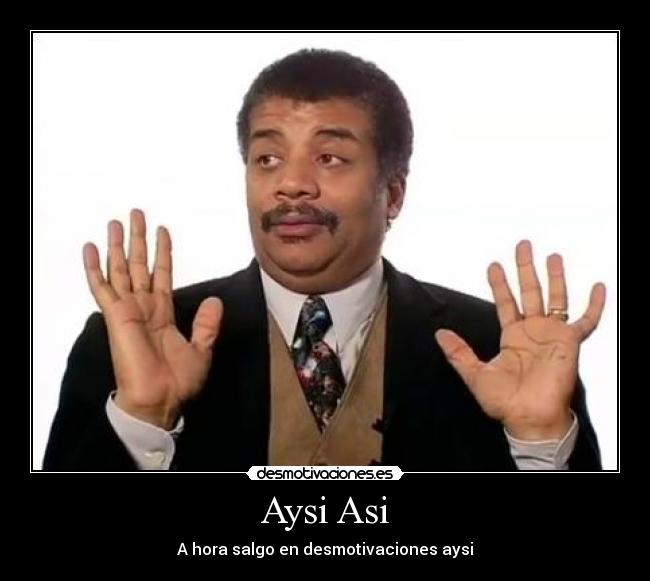 Aysi Asi - A hora salgo en desmotivaciones aysi
