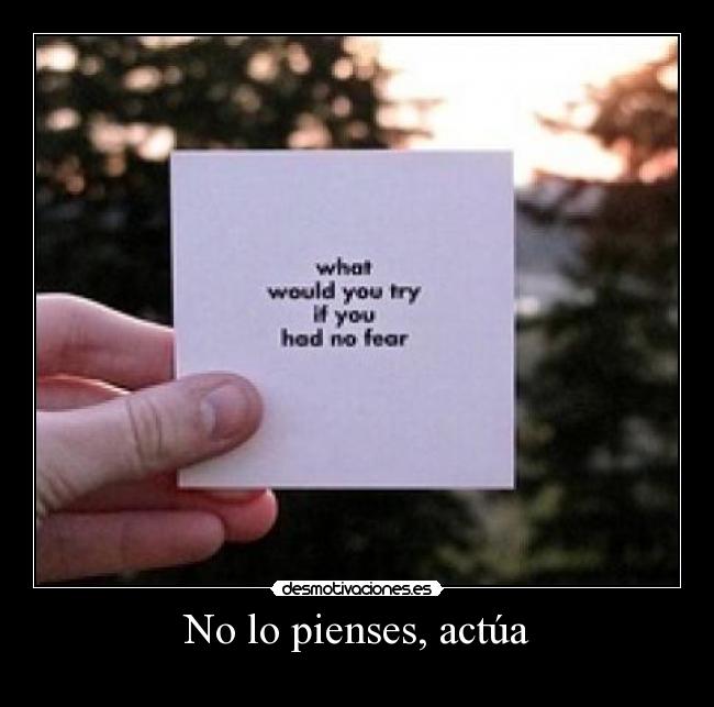 No lo pienses, actúa -