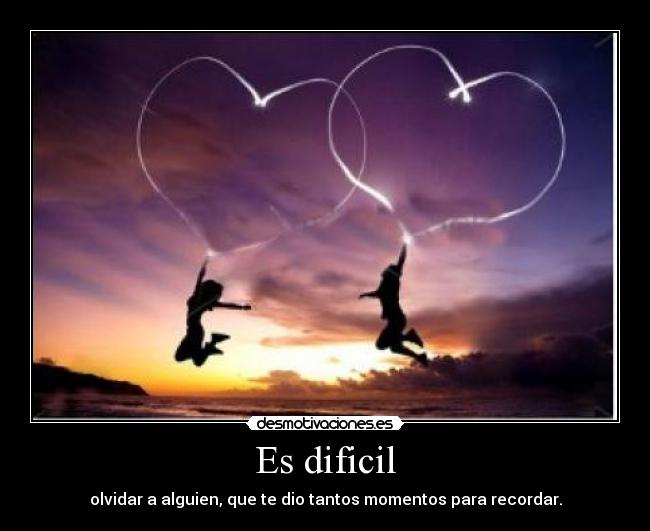 Es dificil -
