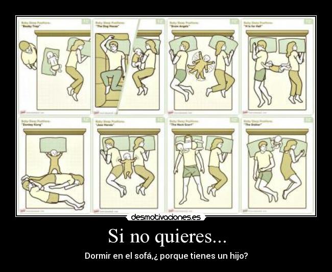 Si no quieres... - Dormir en el sofá,¿ porque tienes un hijo?