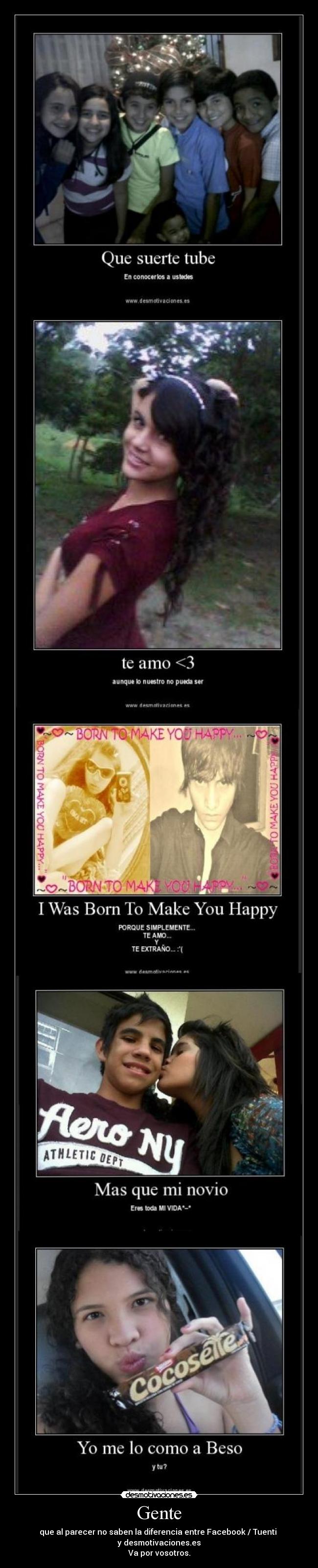 Gente - que al parecer no saben la diferencia entre Facebook / Tuenti
y desmotivaciones.es
Va por vosotros.