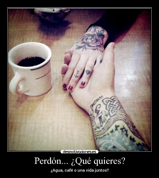 Perdón... ¿Qué quieres? - 