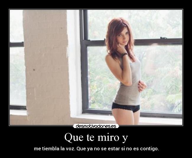 Que te miro y - 