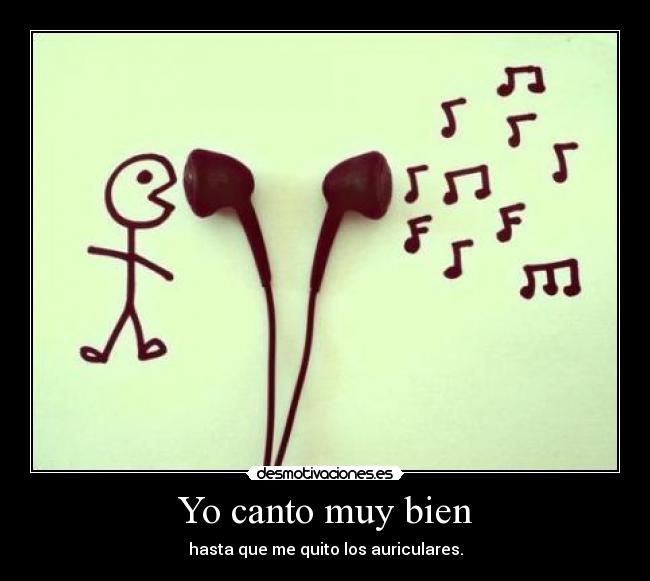 Yo canto muy bien -