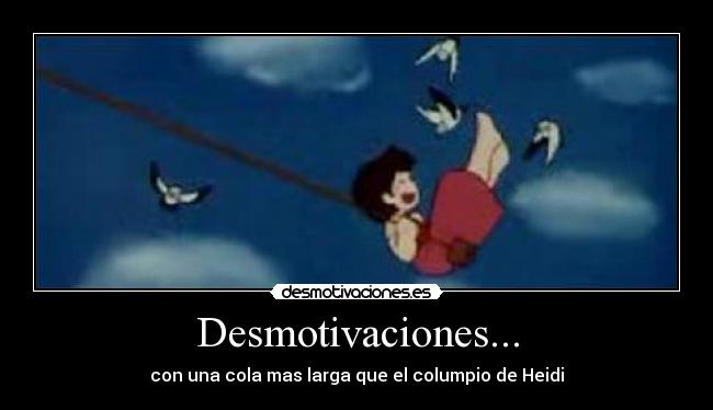 Desmotivaciones... - con una cola mas larga que el columpio de Heidi