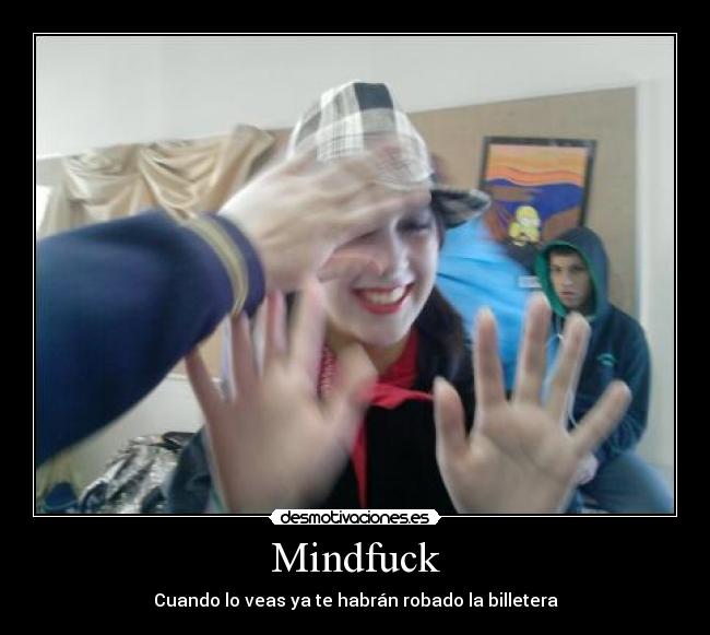 Mindfuck - Cuando lo veas ya te habrán robado la billetera