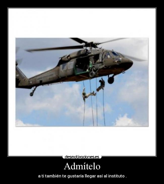 Admítelo - a ti también te gustaría llegar así al instituto .