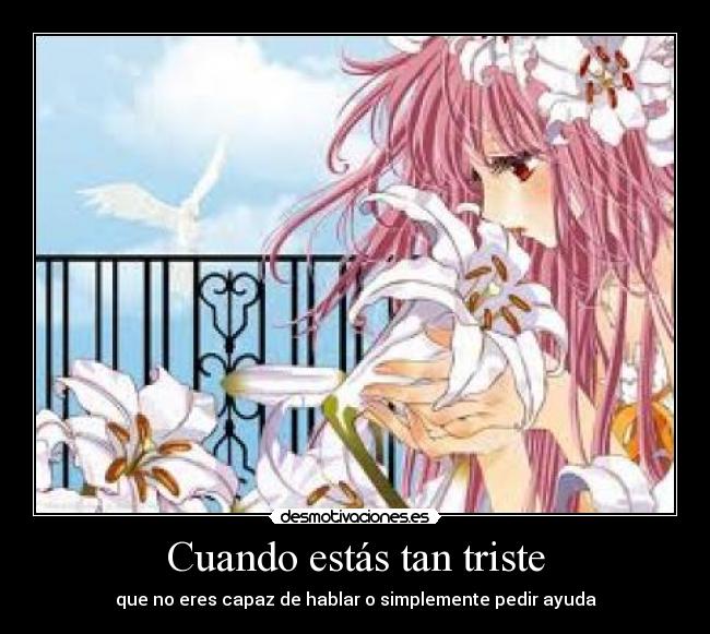 Cuando estás tan triste - 