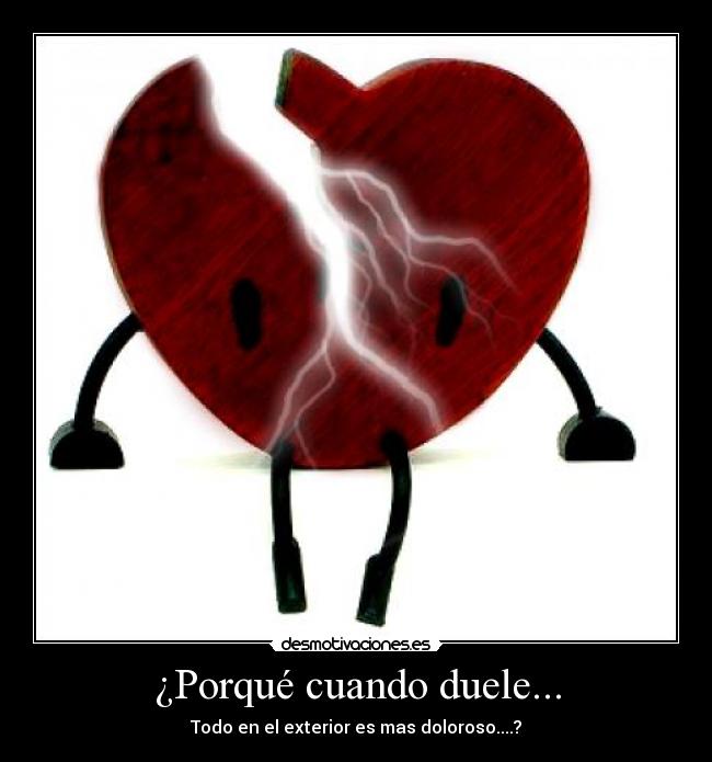 ¿Porqué cuando duele... -