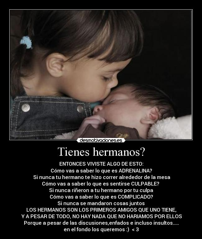Tienes hermanos? -