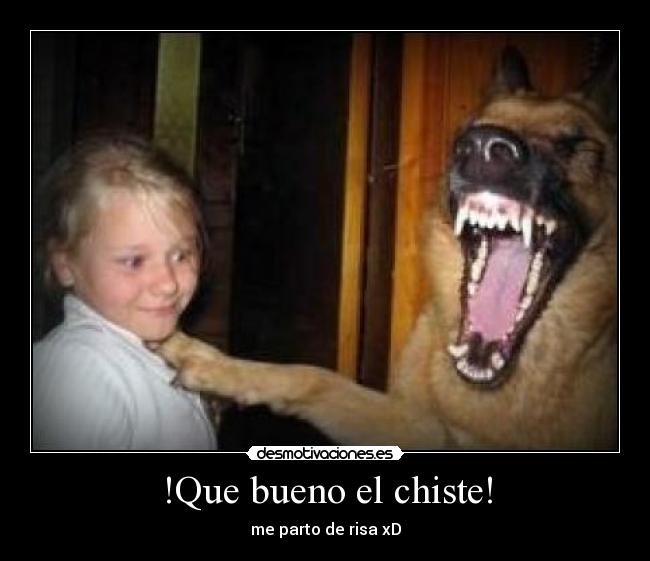 !Que bueno el chiste! - me parto de risa xD