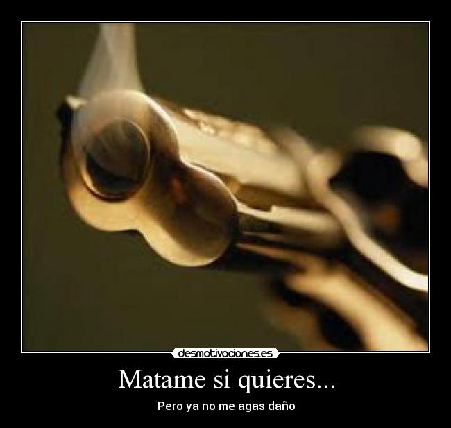Matame si quieres... -