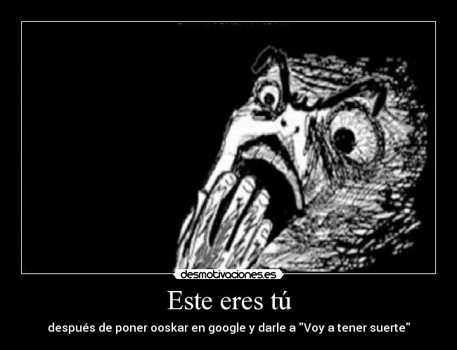 Este eres tú - después de poner ooskar en google y darle a Voy a tener suerte