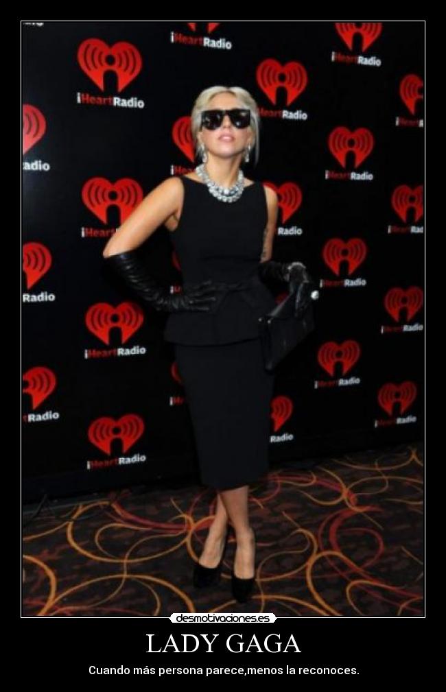 LADY GAGA - Cuando más persona parece,menos la reconoces.