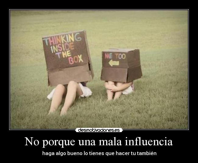 No porque una mala influencia - 