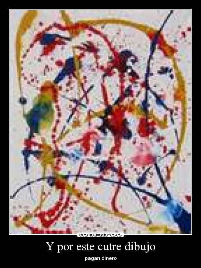 Y por este cutre dibujo - pagan dinero