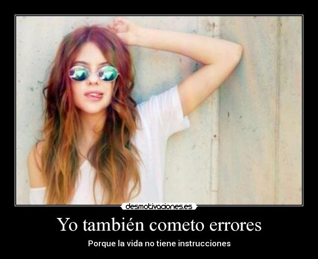 Yo también cometo errores - Porque la vida no tiene instrucciones