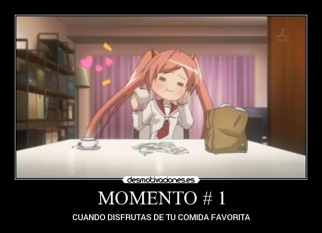 MOMENTO # 1 - CUANDO DISFRUTAS DE TU COMIDA FAVORITA