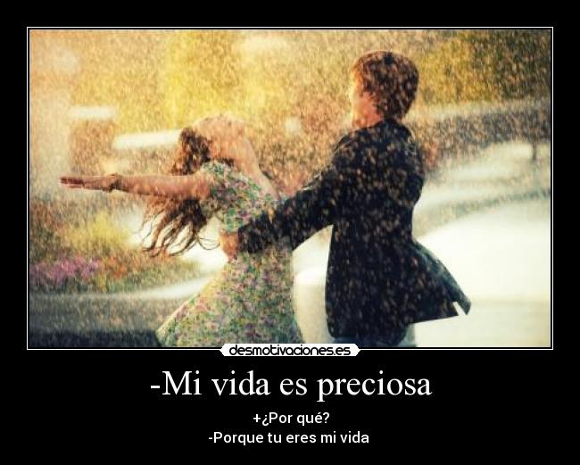 -Mi vida es preciosa -