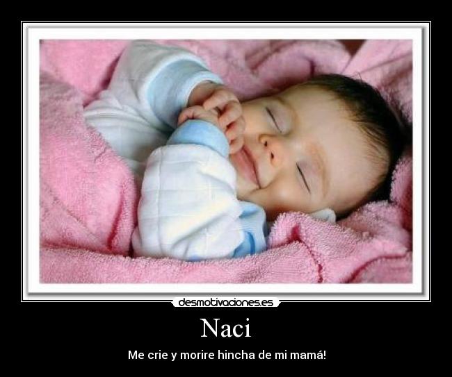 Naci - Me crie y morire hincha de mi mamá!