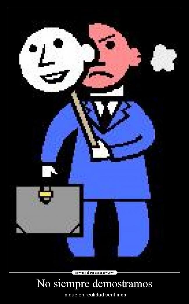 No siempre demostramos - lo que en realidad sentimos