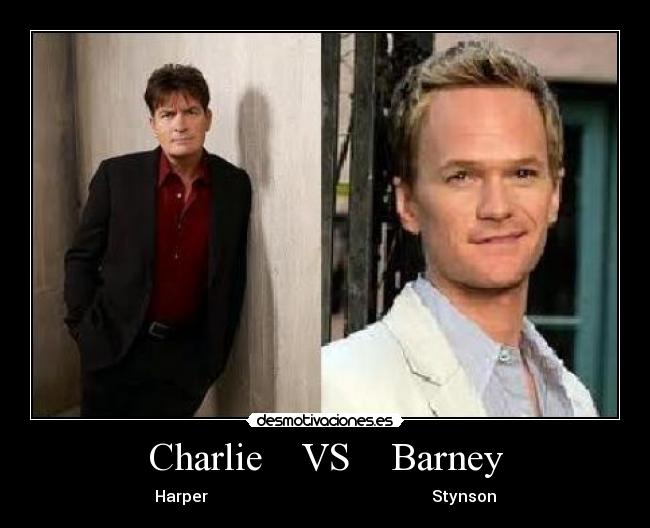 Charlie    VS    Barney - Harper                                                        Stynson