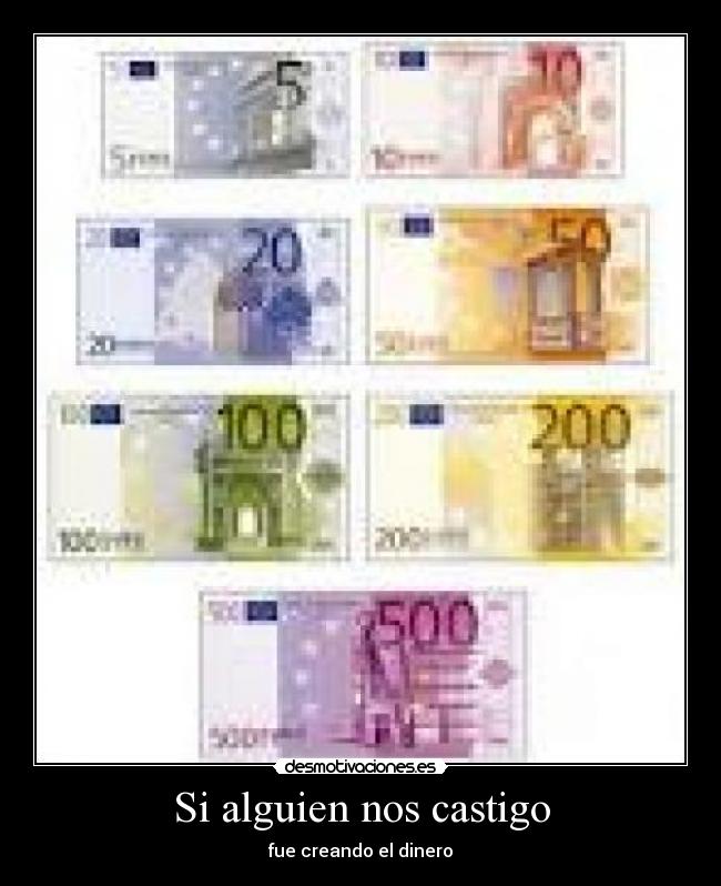 Si alguien nos castigo - fue creando el dinero
