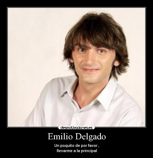 Emilio Delgado - Un poquito de por favor ,
llevarme a la principal