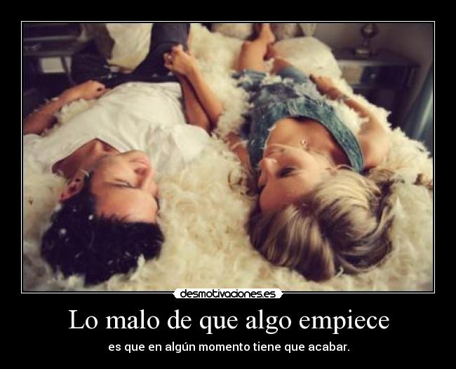 Lo malo de que algo empiece -