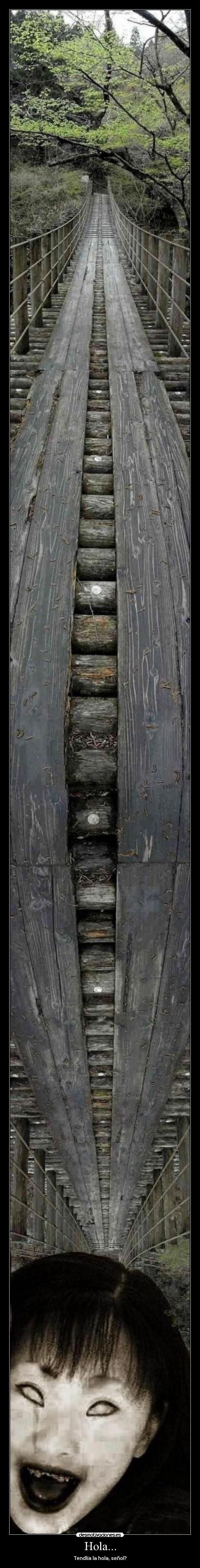 Hola... - Tendlía la hola, señol?