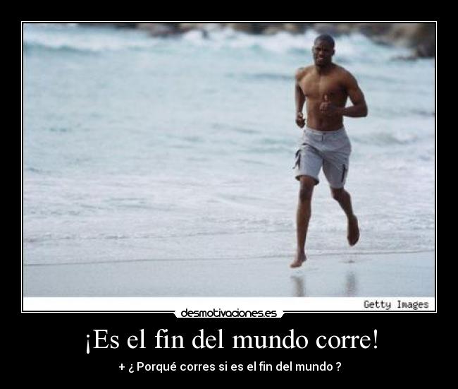 ¡Es el fin del mundo corre! -