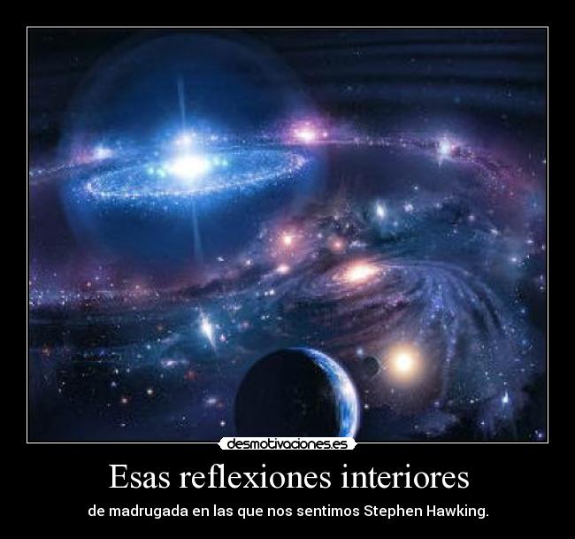 Esas reflexiones interiores -