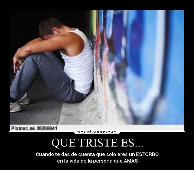 QUE TRISTE ES... -