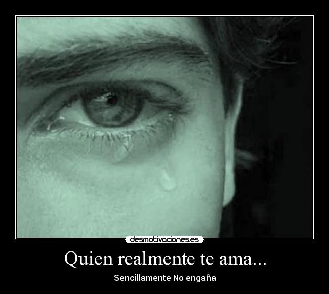 Quien realmente te ama... - 