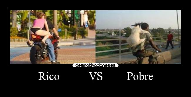 Rico          VS        Pobre - 