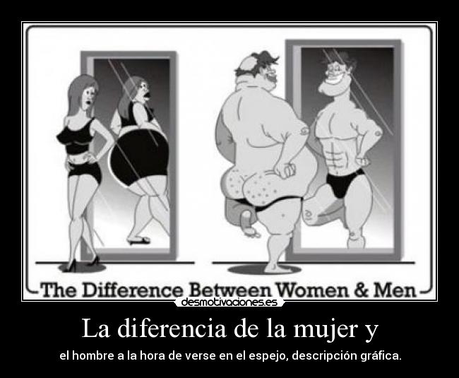 La diferencia de la mujer y -