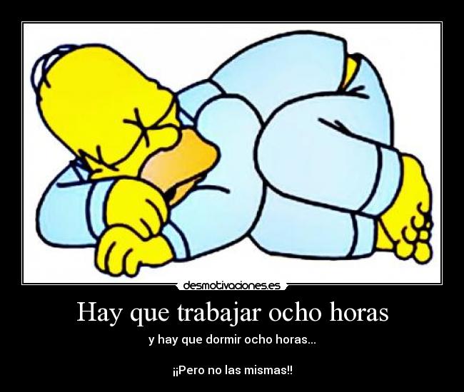 Hay que trabajar ocho horas -