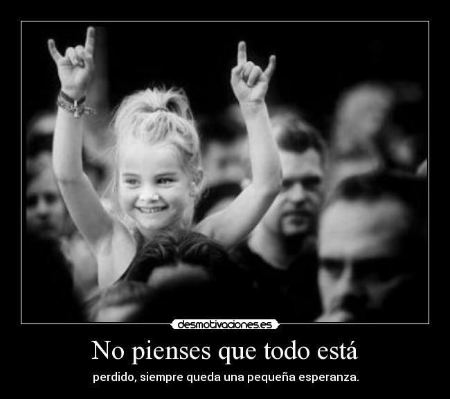 No pienses que todo está -