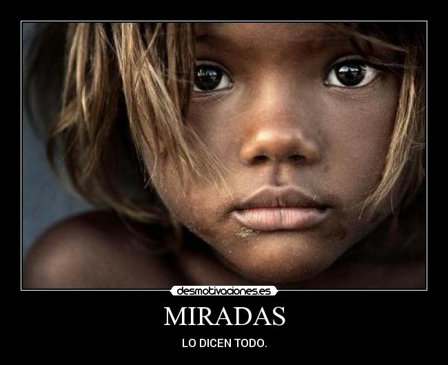 MIRADAS - LO DICEN TODO.