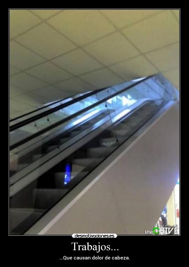 Trabajos... - ...Que causan dolor de cabeza.