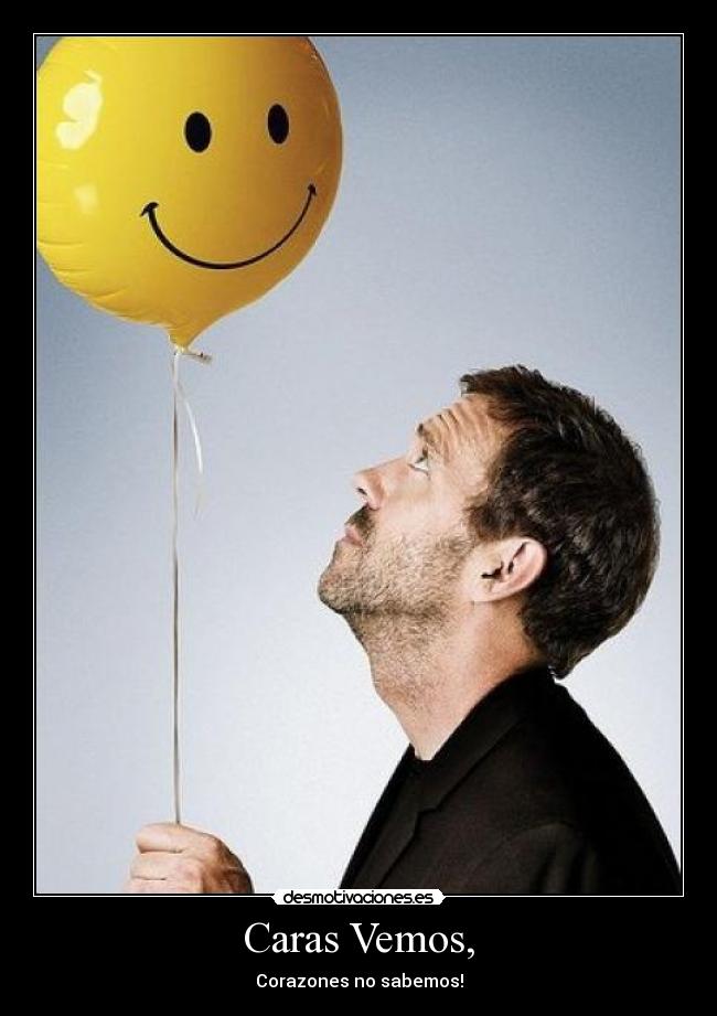 Caras Vemos, - Corazones no sabemos!