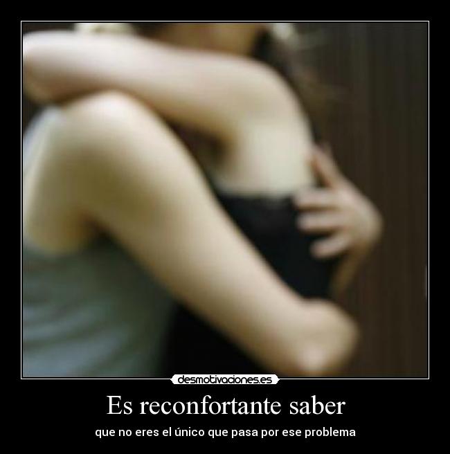 Es reconfortante saber -