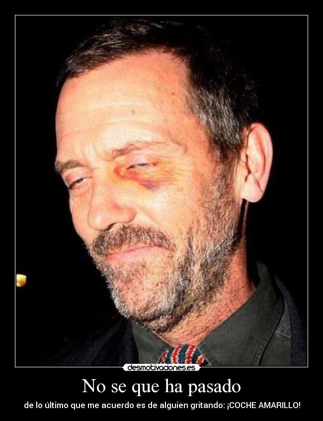 No se que ha pasado - de lo último que me acuerdo es de alguien gritando: ¡COCHE AMARILLO!