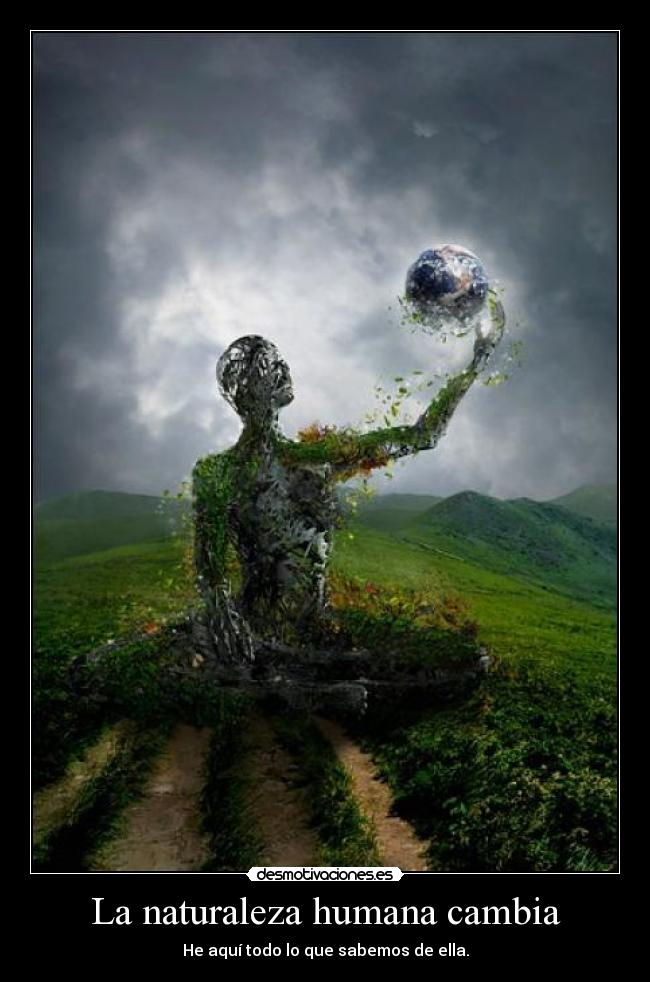 La naturaleza humana cambia -
