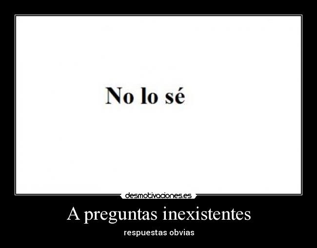 A preguntas inexistentes -