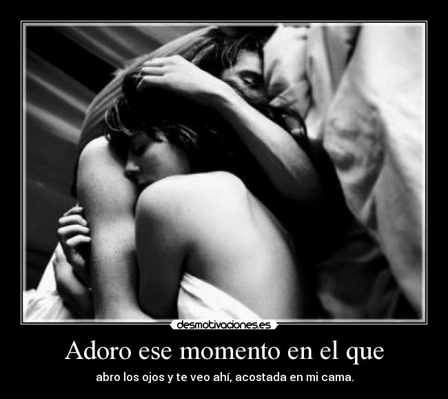 Adoro ese momento en el que - 