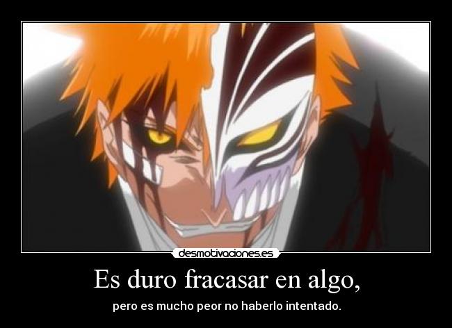 Es duro fracasar en algo, - 