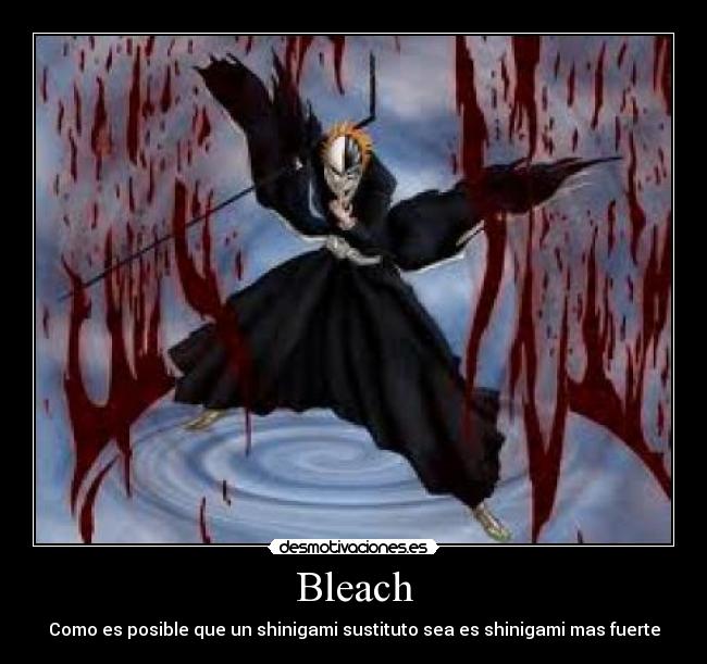 Bleach - Como es posible que un shinigami sustituto sea es shinigami mas fuerte